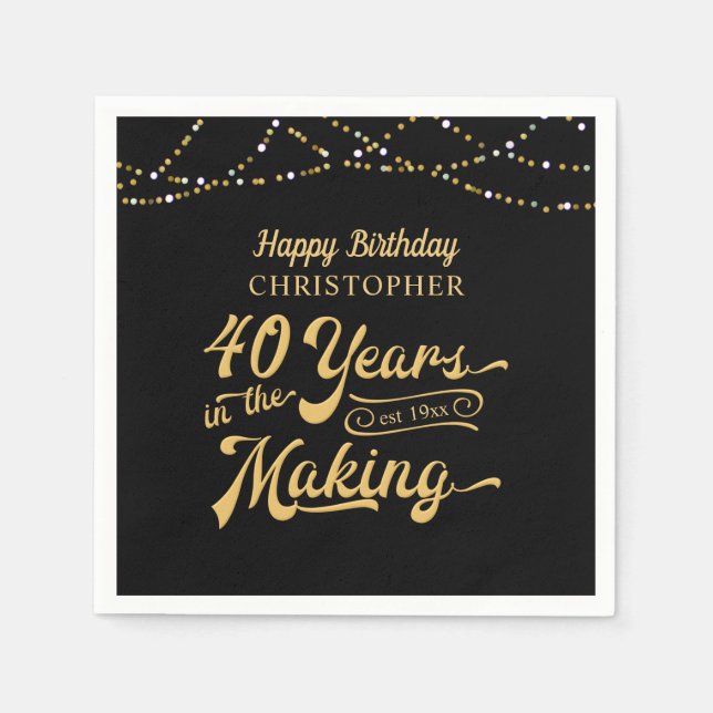 40th Birthday YEARS IN THE MAKING Happy Birthday Napkin (Front)