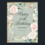 40th Fortieth Forty Birthday Floral Sage Green  Poster<br><div class="desc">This is a faux gold trimmed sage green background with pink and blush delicate feminine flowers. This invitation is perfect for decorating the party for the beautiful birthday woman who is turning 40. So chic and sophisticated just like her. Such an elegant decorating poster for a wall or hanging over...</div>