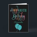 40th Happy Birthday Stylish Text Name Colourful Card<br><div class="desc">Wish a happy 40th in colourful style! Happy Birthday is set in a funky multicolor typography in shades of teal, pink, blue, coral and orange, on a classic black background. The age and your recipient’s name are in a cordinating typeface. You can change the greeting inside to your own words...</div>