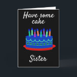 **40th** MEANS **EAT CAKE** SISTER'S BIRTHDAY Card<br><div class="desc">YOU HAVE A SISTER THAT IS TURNING ***40*** AND YOU WISH TO GIVE HER A "COOL UNIQUE CARD" TO LET HER KNOW WITH SOME "HUMOR" HOW MUCH YOU WISH HER A "40 ZONE" BIRTHDAY!!!! WITH LOVE</div>