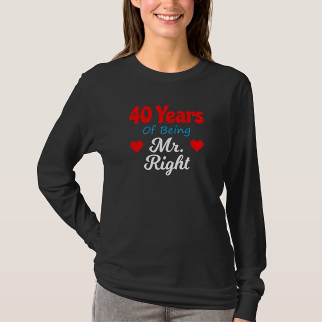 40th Wedding Anniversary for Men Him Mr Right Husb T-Shirt (Front)