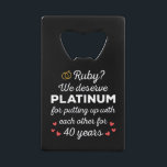 40th Wedding Anniversary I - Ruby Funny Couple<br><div class="desc">Fun design, perfect for anyone who's been married for 40 years and to a wedding vow renewal ceremony. It makes a great matching outfit for couples! 'Ruby? We deserve Platinum for putting up with each other for 40 Years' quote for a couple who got married 40 years ago or a...</div>