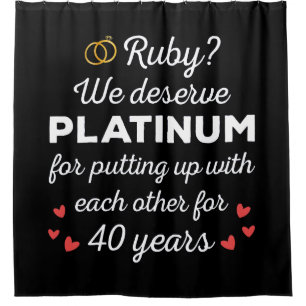 40th Wedding Anniversary I - Ruby Funny Couple Shower Curtain