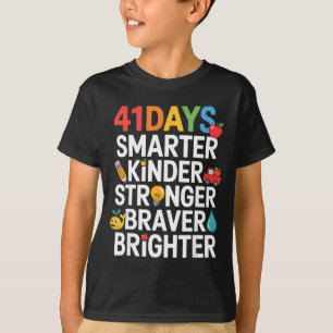 41 Days Smarter Kinder Stronger Braver Brighter  T-Shirt