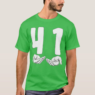 41 Hands 4 1 Meme Lets Get Sendy 41 Meme Funny 41 T-Shirt
