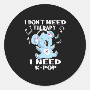 41.I Dont Need Therapy I Need KPop Classic Round Sticker
