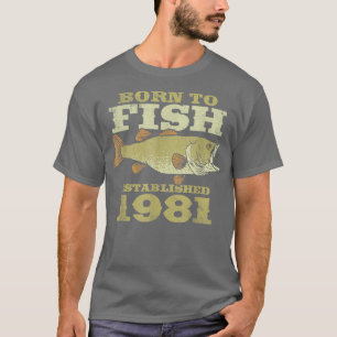 41 Year Old FishermanThe Best Fishermen Are Born I T-Shirt
