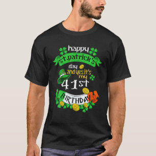 41 Years Old St Patricks Day Its My 41St Birthday T-Shirt