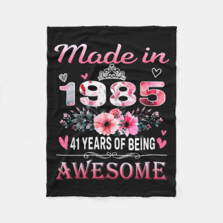 41th Birthday Made In 1985 41 Years Of Being Aweso Fleece Blanket