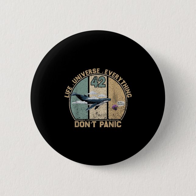 42 Answer To Life The Universe And Everything Don' 6 Cm Round Badge (Front)
