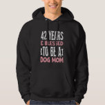 42 Years and Dog Mum! 42 Years Old Dog Mum Birthda Hoodie<br><div class="desc">42 Years and Dog Mum! 42 Years Old Dog Mum Birthday</div>