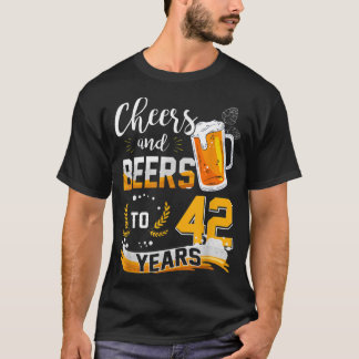 42nd Birthday Cheers And Beers To 42 Years Born In T-Shirt
