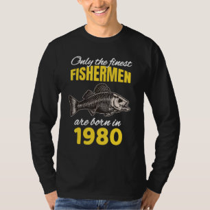 42nd Birthday  Fishermen Are Born In 1980  Fishing T-Shirt
