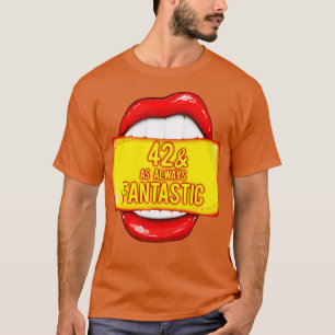 42nd Birthday Women 42 As Always Fantastic Red Lip T-Shirt