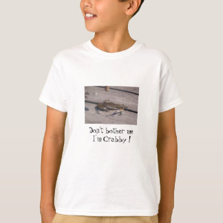 433571791111.1, Don't bother me I'm Crabby ! T-Shirt