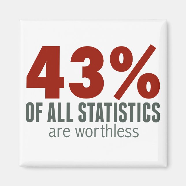 43% of All Statistics (are worthless) Magnet (Front)