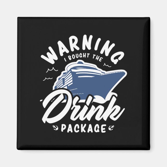 43.Warning I Bought The Drink Package Magnet (Front)