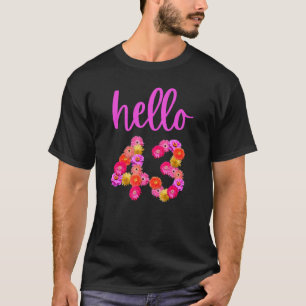43 Year Old Birthday Flower Hello 43 Its My 43rd B T-Shirt
