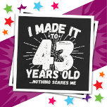 43 Year Old Sarcastic Meme Funny 43rd Birthday Napkin<br><div class="desc">This funny 43rd birthday design makes a great sarcastic humour joke or novelty gag gift for a 43 year old birthday theme or surprise 43rd birthday party! Features 'I Made it to 43 Years Old... Nothing Scares Me' funny 43rd birthday meme that will get lots of laughs from family, friends,...</div>