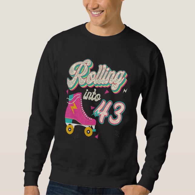43rd Birthday Roller Skates Rolling Into 43 Years  Sweatshirt (Front)