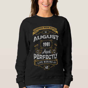 43th Birthday Legends Were Born In August 1981 Sweatshirt