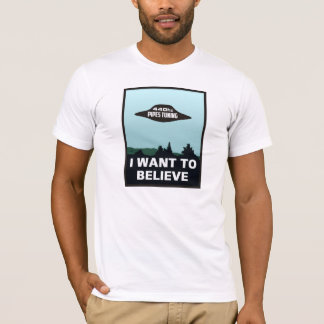 440hz pipes tuning - I WANT TO BELIEVE T-Shirt