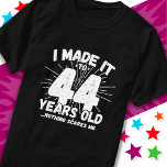 44 Year Old Sarcastic Meme Funny 44th Birthday T-Shirt<br><div class="desc">This funny 44th birthday design makes a great sarcastic humour joke or novelty gag gift for a 44 year old birthday theme or surprise 44th birthday party! Features 'I Made it to 44 Years Old... Nothing Scares Me' funny 44th birthday meme that will get lots of laughs from family, friends,...</div>