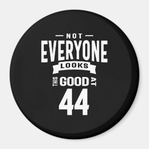 44 Years Old - 44th Birthday Funny Gift Magnet