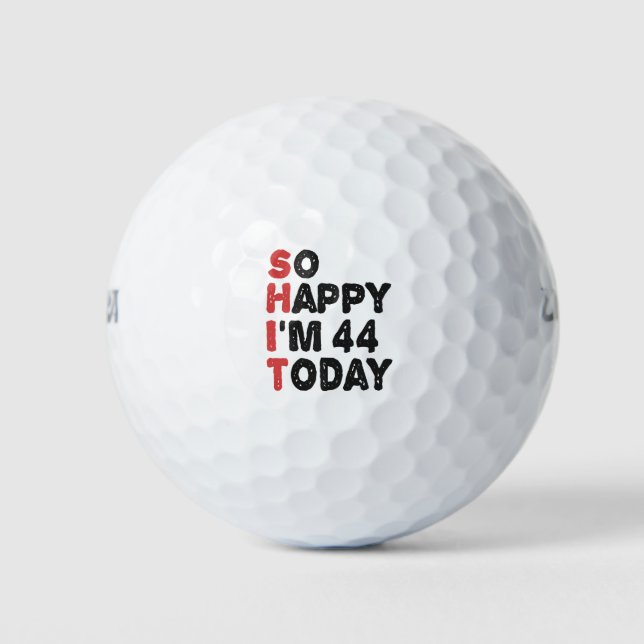44th Birthday So Happy I'm 44 Today Gift Funny Golf Balls (Front)