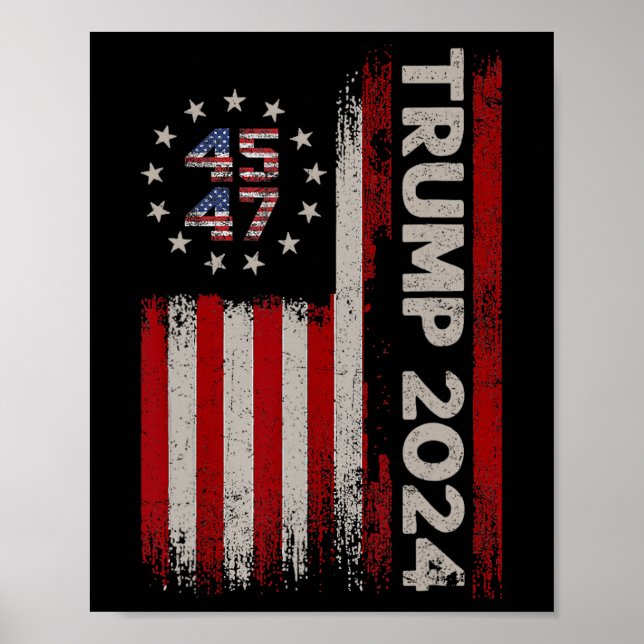 45 47 Donald Trump 2024 American Flag 2024 Electio Poster (Front)