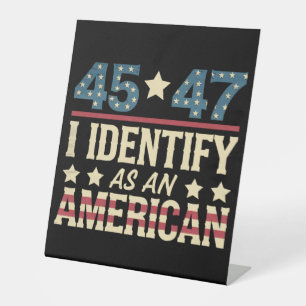 45 47 I Identify As An American Flag Trump Vintage Pedestal Sign