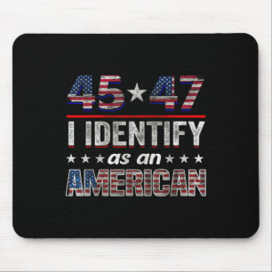 45 47 I Identify As An American Trump Flag Tee  Mouse Pad