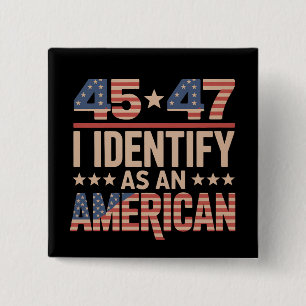 45 47 I Identify As An American Trump President 15 Cm Square Badge