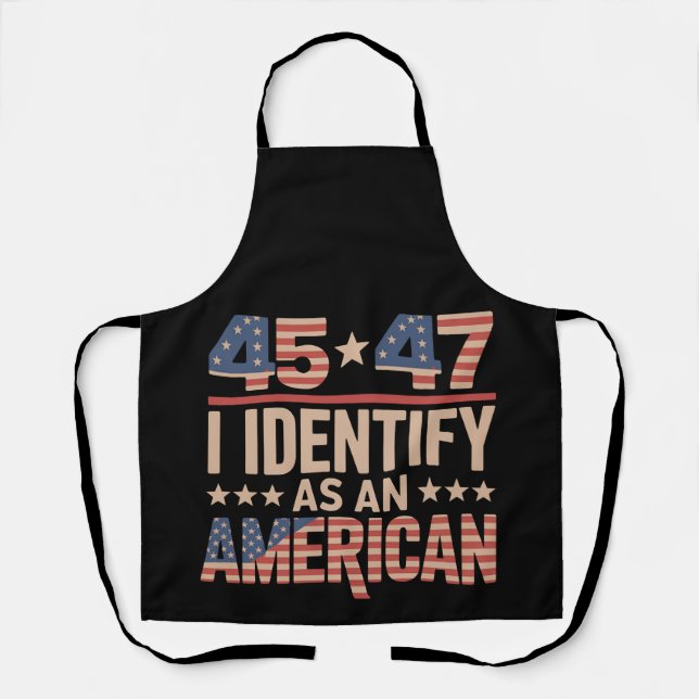 45 47 I Identify As An American Trump President Apron (Front)