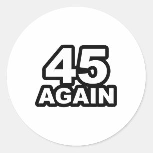 45 Again Re-elect President Donald Trump Supporter Classic Round Sticker