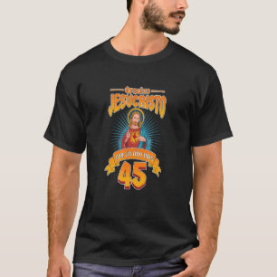 45 Años Gracias Jesucristo Por Un Año Más T-Shirt