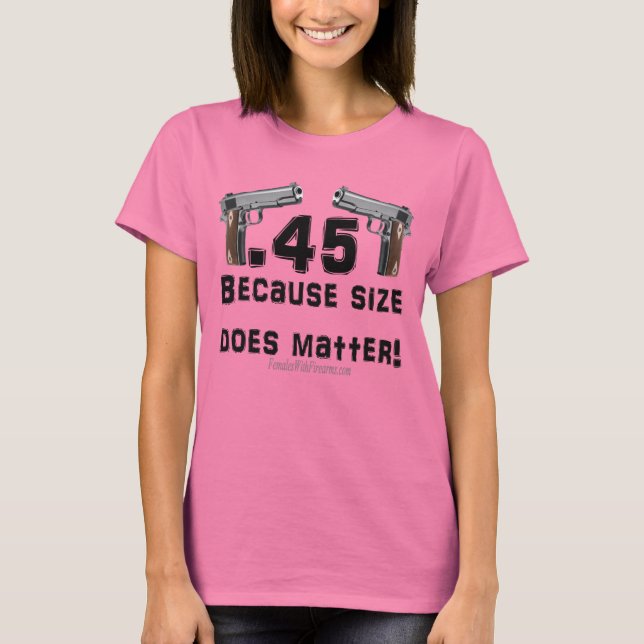 .45 Because size does matter! T-Shirt (Front)