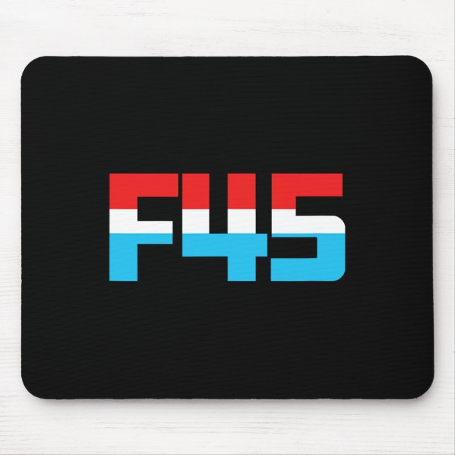 45! Funny Minimalist Anti-trump F45 Graphic  Mouse Pad (Front)
