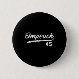 45 - Impeach Trump Anti Trump 6 Cm Round Badge