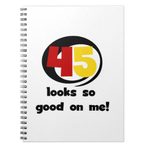 45 Looks So Good On Me T shirts and Gifts Notebook