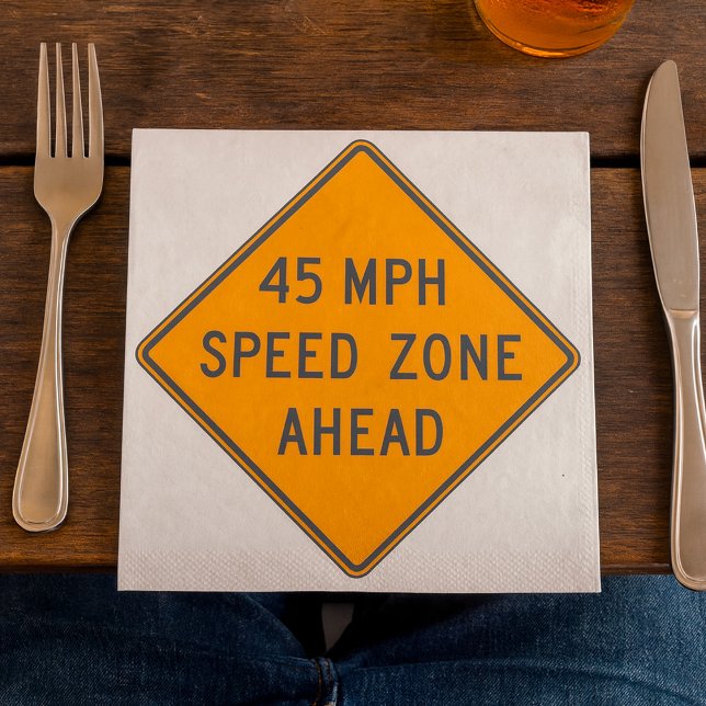 45 MPH Speed Zone Ahead Custom Traffic Sign Napkin (Creator Uploaded)