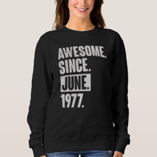 45 Year Old 45th Birthday Awesome Since June 197 Sweatshirt