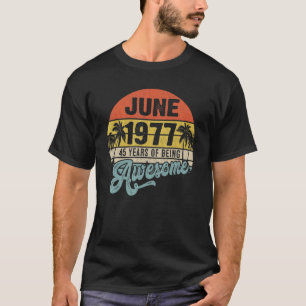 45 Year Old Awesome Since June 1977 45th Birthday T-Shirt