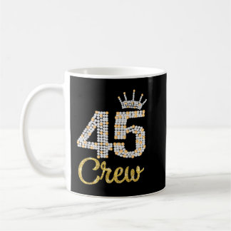 45 Year Old Gifts 45 Crew 45th Birthday Party diam Coffee Mug