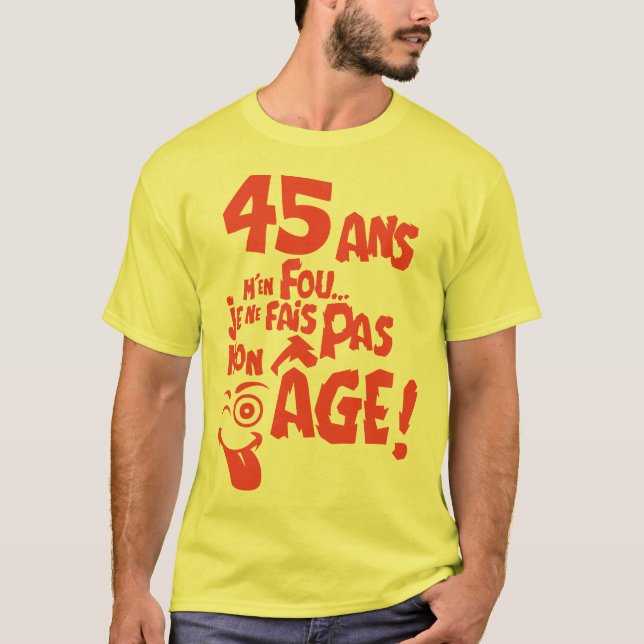 45 years don't make my birthday T-Shirt (Front)