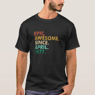 45 Years Old Epic Awesome Since April 1977 45th Bi T-Shirt