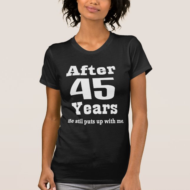 45th Anniversary (Funny) T-Shirt (Front)