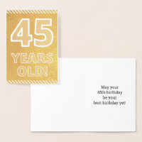 45th Birthday: Bold "45 YEARS OLD!" Gold Foil Card
