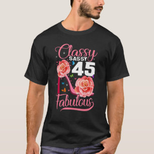 45th Birthday  Classy Sassy 45 Fabulous Flower Hig T-Shirt