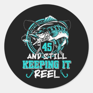 45th Birthday Fishing Funny 45 Still Keeping It Re Classic Round Sticker